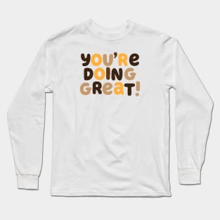 You're Doing Great! Long Sleeve T-Shirt